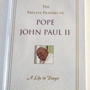 A Life in Prayer: The Private Prayers of Pope John Paul II