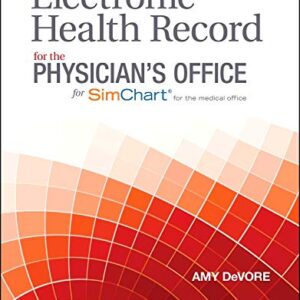 The Electronic Health Record for the Physician’s Office: For Simchart for the Medical Office