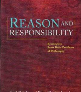 Reason and Responsibility: Readings in Some Basic Problems of Philosophy