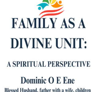 Family as a Divine Unit: A Spiritual Perspective