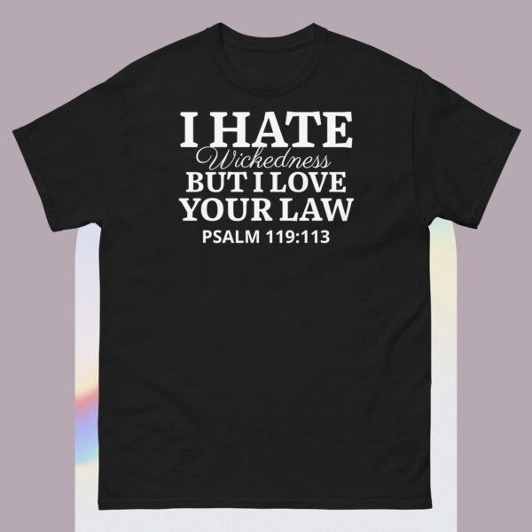 Unisex classic tee: I hate wickedness, But I Love your Law - Image 2