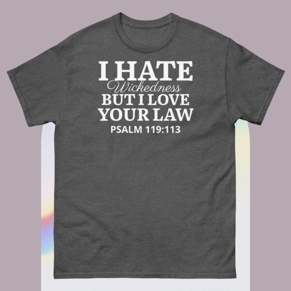 Unisex classic tee: I hate wickedness, But I Love your Law - Image 7