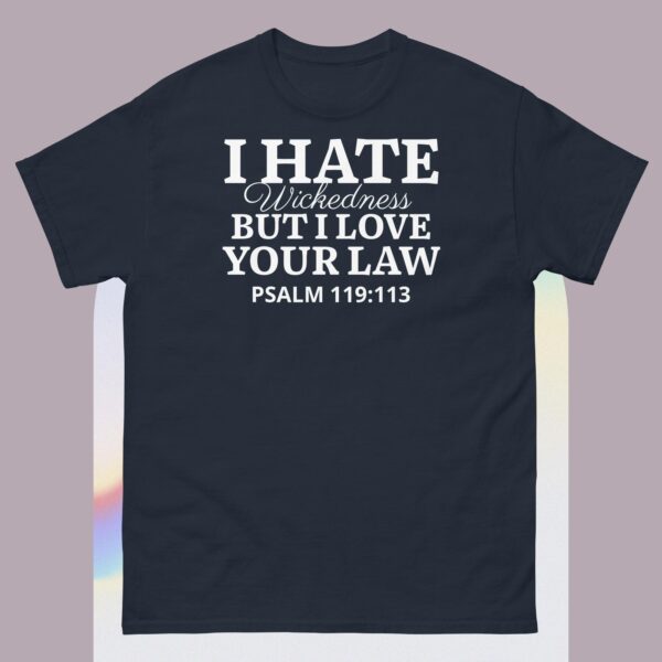 Unisex classic tee: I hate wickedness, But I Love your Law - Image 3