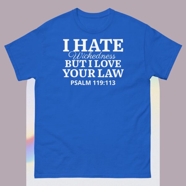 Unisex classic tee: I hate wickedness, But I Love your Law - Image 6