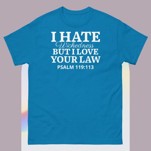 Unisex classic tee: I hate wickedness, But I Love your Law - Image 11