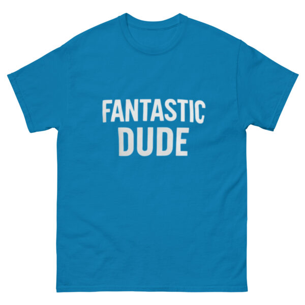 Unisex classic tee: Fantastic Dude - Image 19