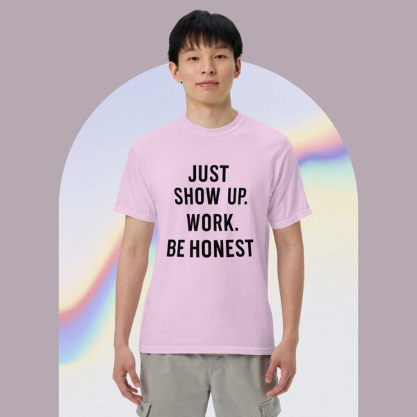 Unisex garment-dyed heavyweight t-shirt: Just Show Up Work, Be Honest - Image 10