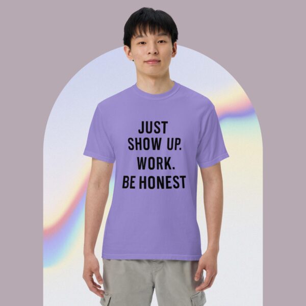Unisex garment-dyed heavyweight t-shirt: Just Show Up Work, Be Honest - Image 4