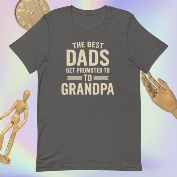 Unisex t-shirt: The Best Dads Get Promoted to Grandpa - Image 2