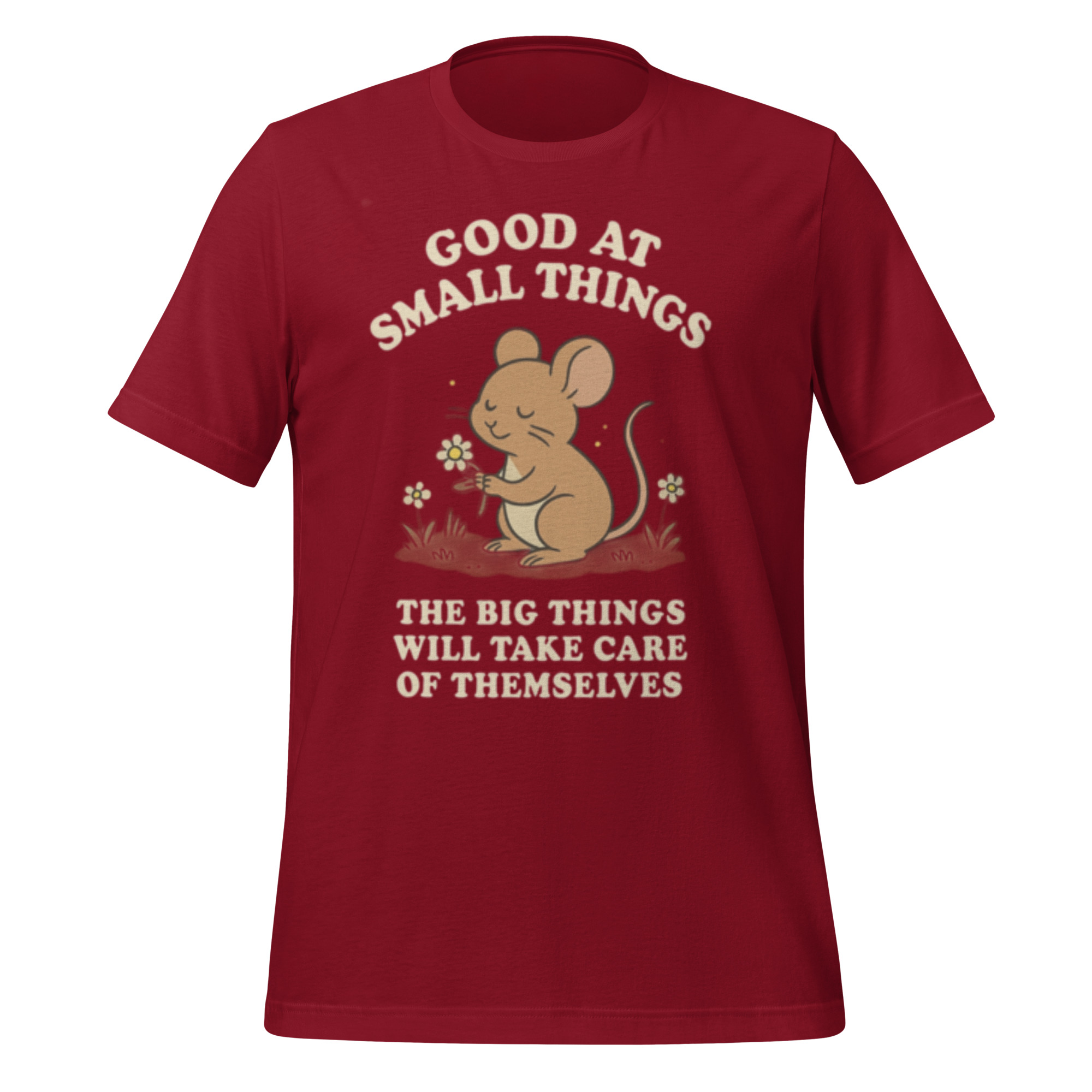 Unisex t-shirt: Good at Small Things, the big things will take care of themselves - Image 5