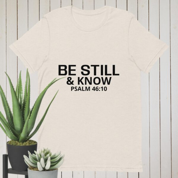 Be Still & Know: Unisex t-shirt - Image 6