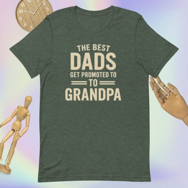 Unisex t-shirt: The Best Dads Get Promoted to Grandpa - Image 4