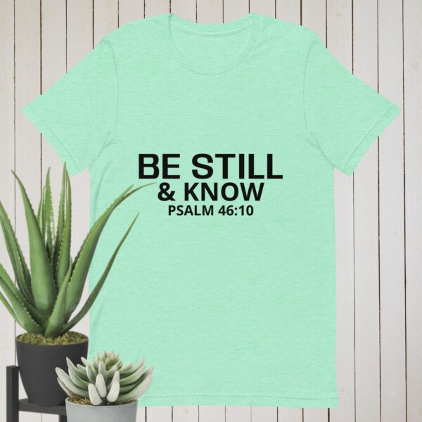 Be Still & Know: Unisex t-shirt - Image 3