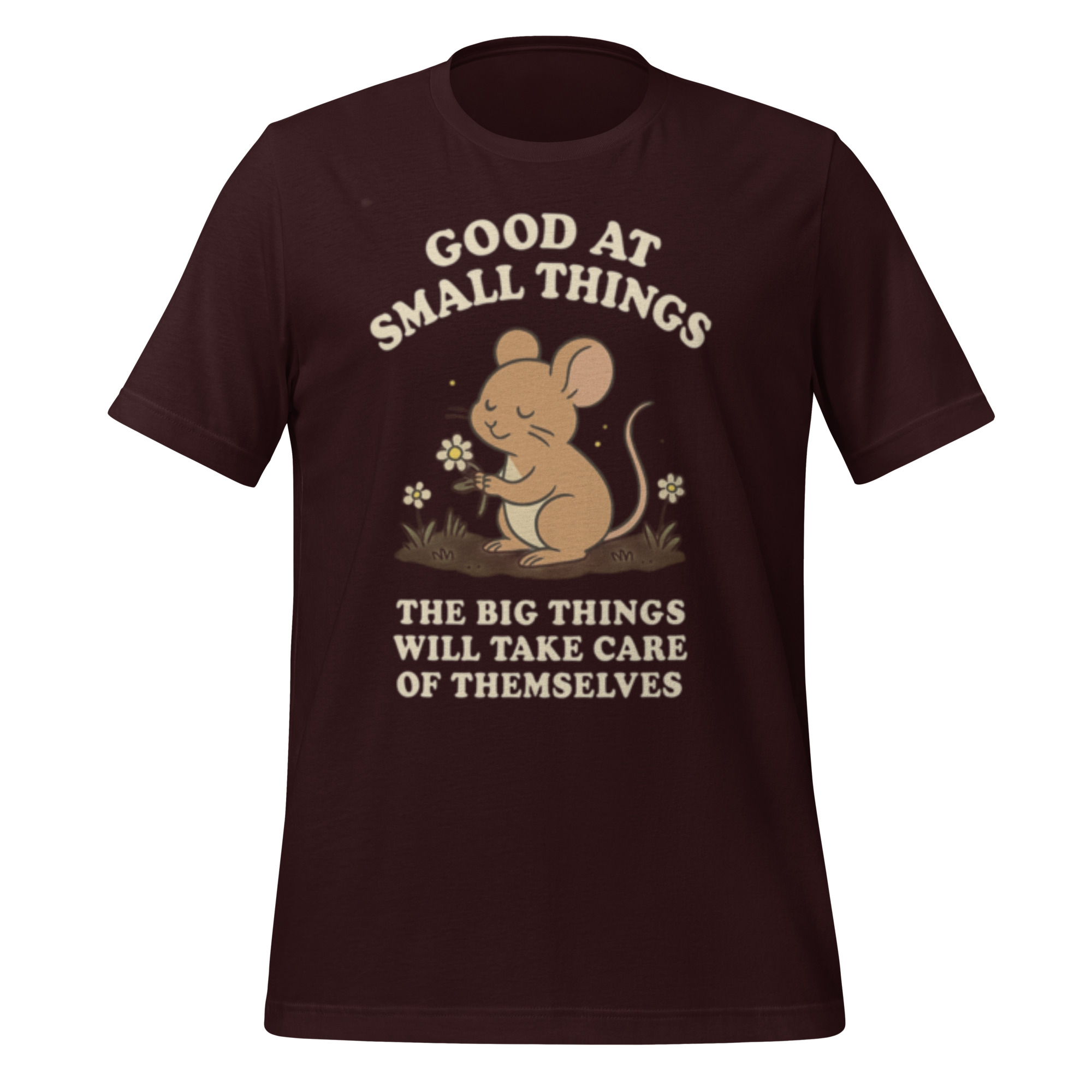 Unisex t-shirt: Good at Small Things, the big things will take care of themselves - Image 3