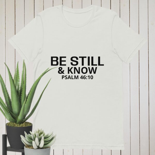 Be Still & Know: Unisex t-shirt - Image 4