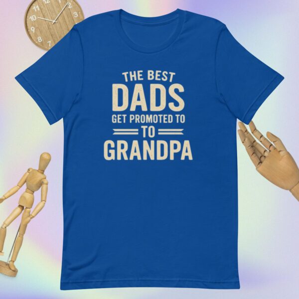 Unisex t-shirt: The Best Dads Get Promoted to Grandpa - Image 7