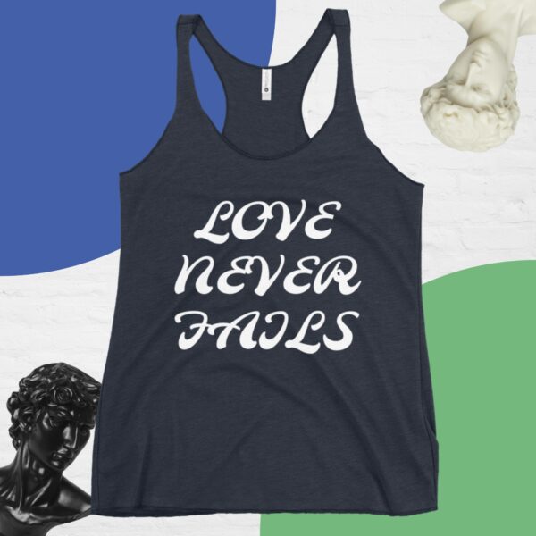 Women's Racerback Tank : LOVE NEVER FAILS - Image 3