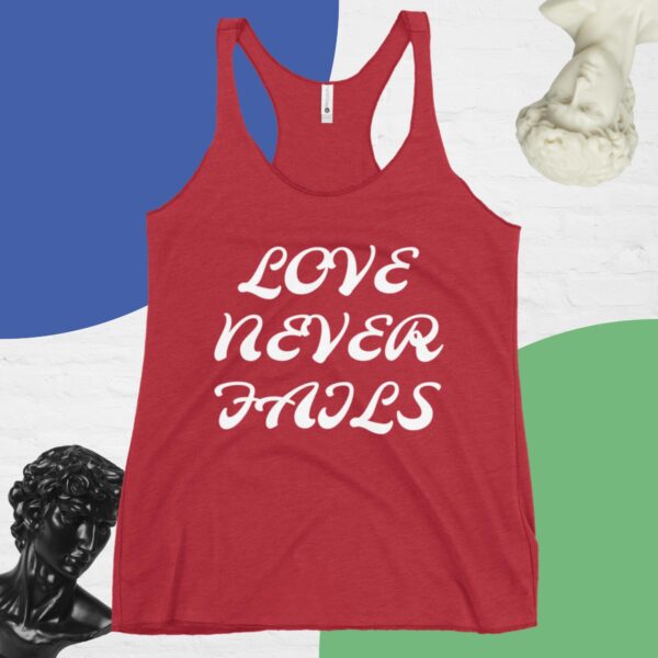 Women's Racerback Tank : LOVE NEVER FAILS - Image 4