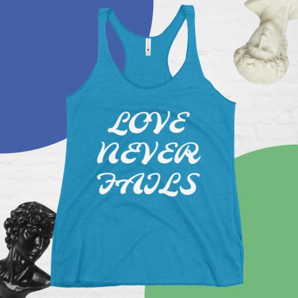 Women's Racerback Tank : LOVE NEVER FAILS - Image 6